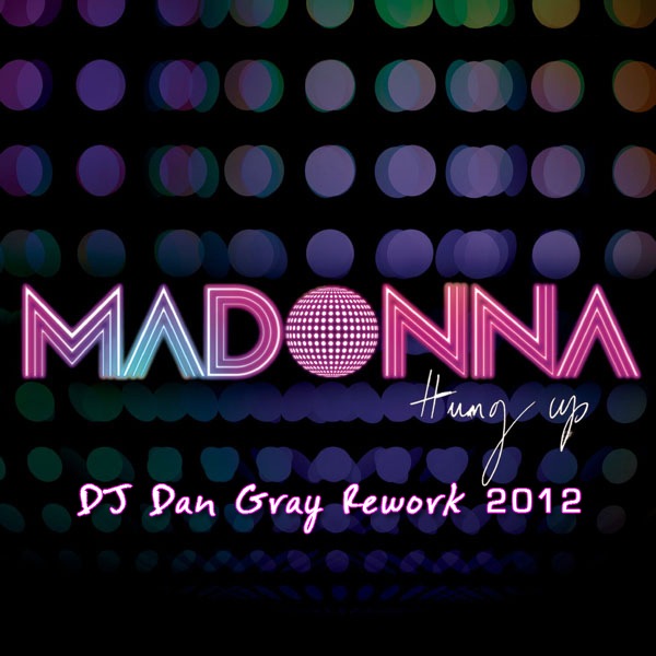 Madonna - Hung Up (DJ Dan Gray rework 2012) [2012]